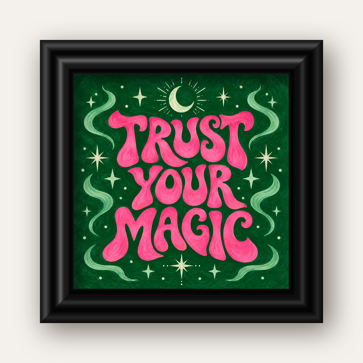 Trust Your Magic Poster – Büyülü Tipografi Sanat Baskısı — siyah galeri çerçeveli
