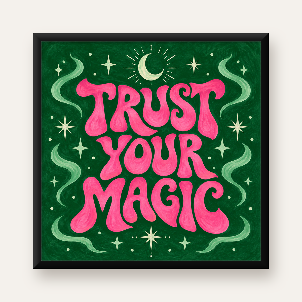 Trust Your Magic Poster – Büyülü Tipografi Sanat Baskısı — Kare baskı, düz siyah çerçeveli duvar posteri