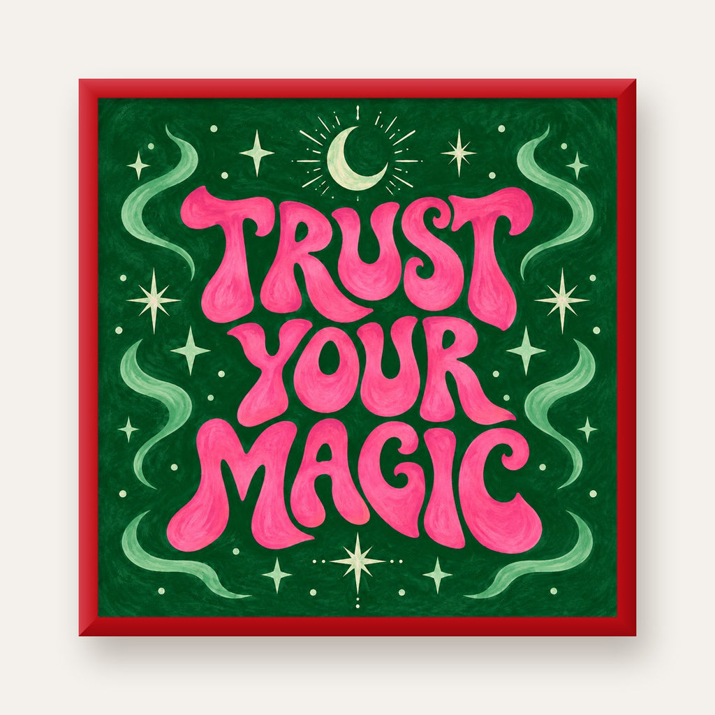 Trust Your Magic Poster – Büyülü Tipografi Sanat Baskısı — kırmızı çerçeveli