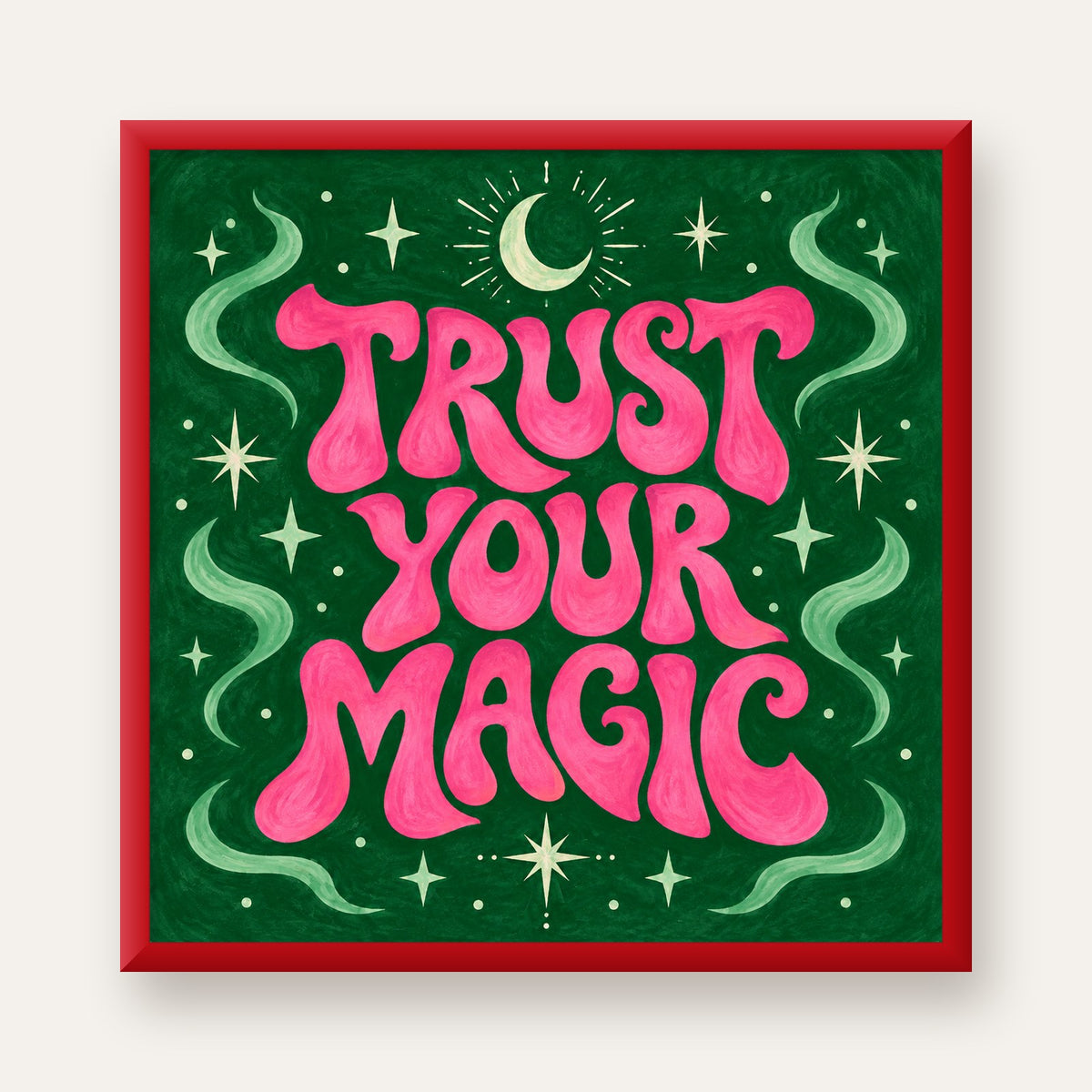 Trust Your Magic Poster – Büyülü Tipografi Sanat Baskısı — kırmızı çerçeveli