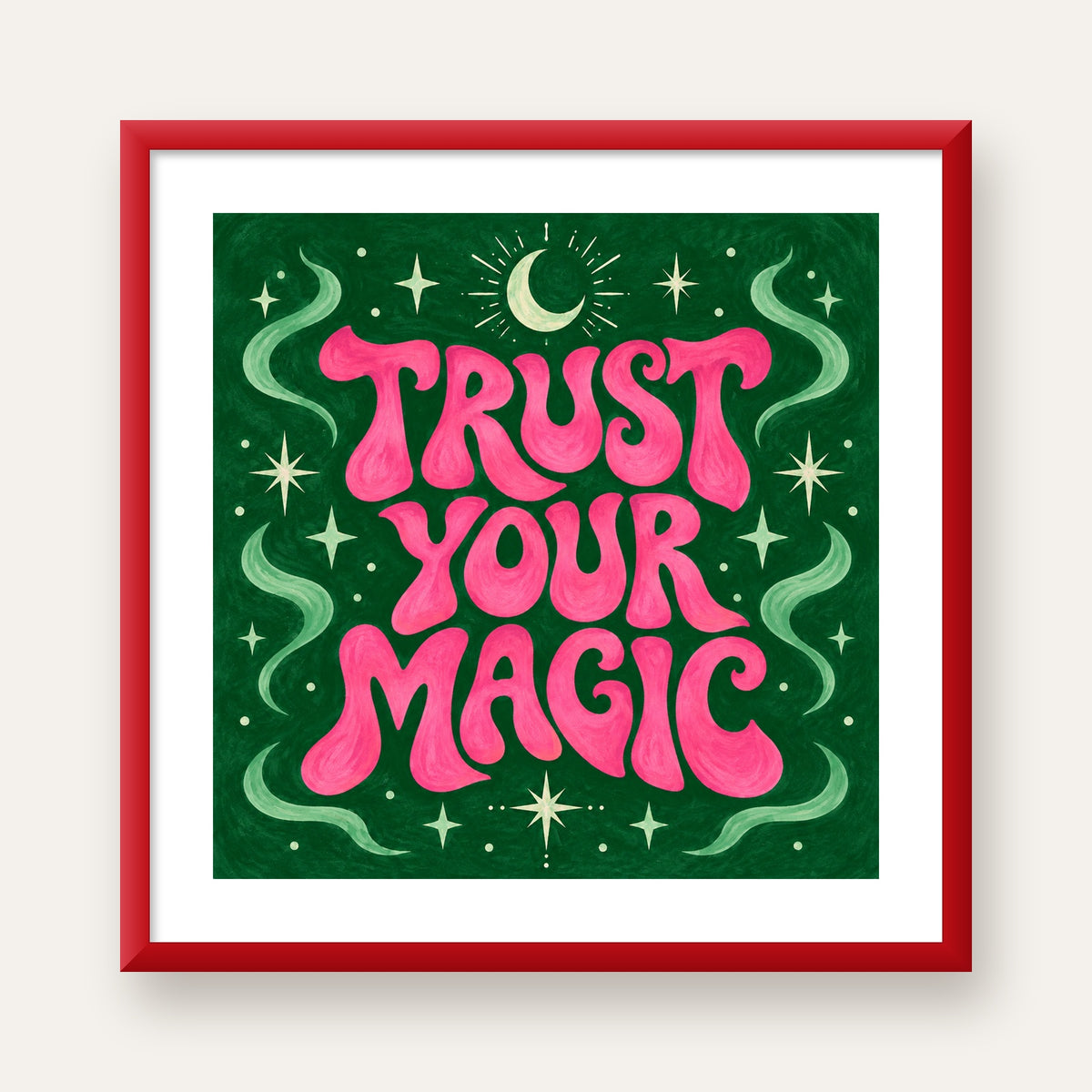 Trust Your Magic Poster – Büyülü Tipografi Sanat Baskısı — kırmızı çerçeveli paspartulu