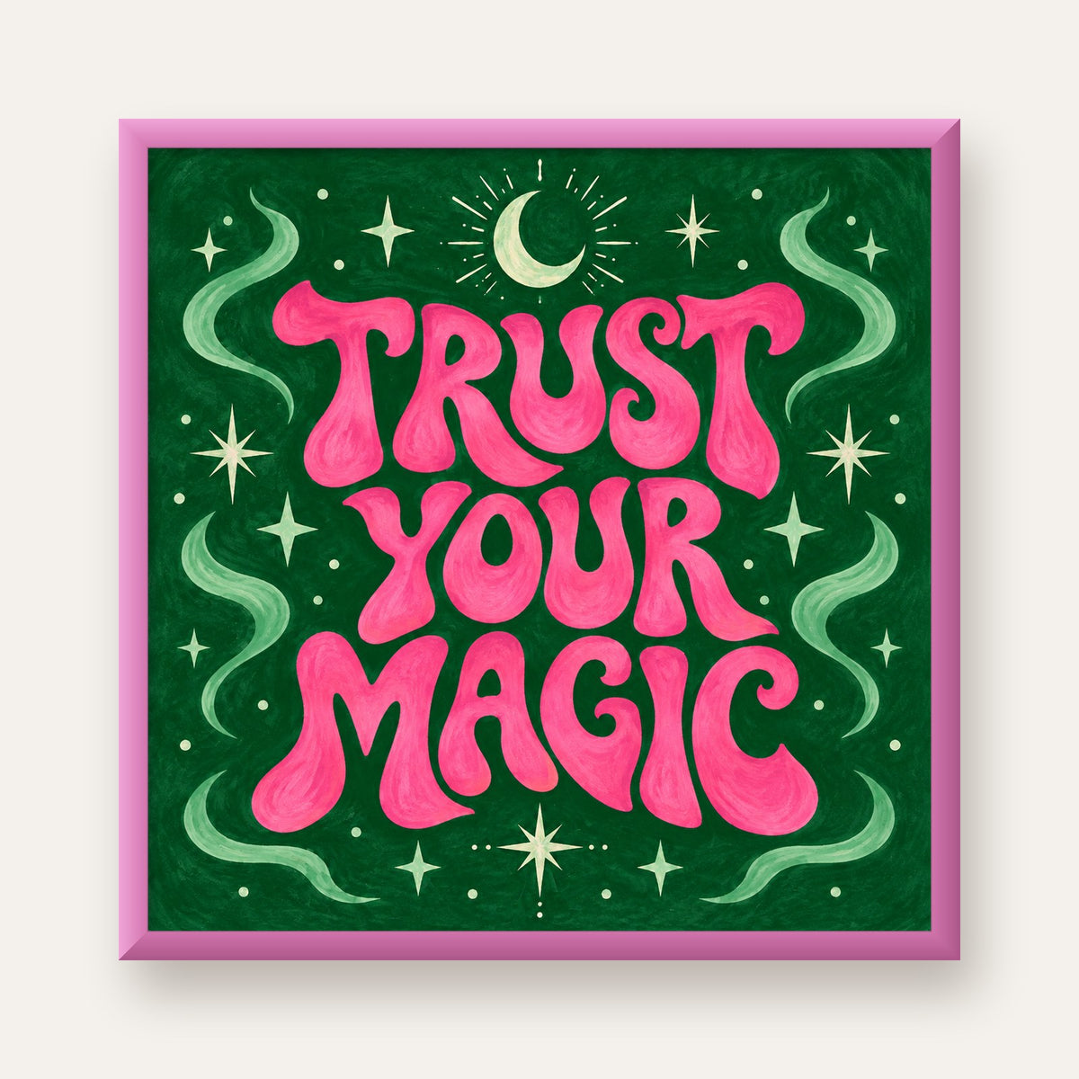 Trust Your Magic Poster – Büyülü Tipografi Sanat Baskısı — pembe çerçeveli