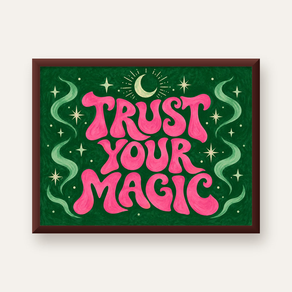 Trust Your Magic Poster – Büyülü Tipografi Sanat Baskısı — ceviz çerçeveli