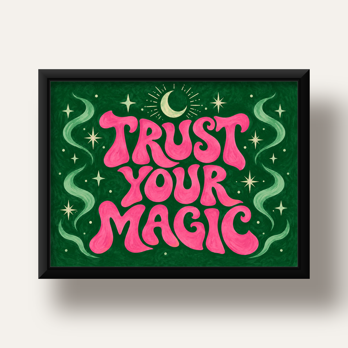 Trust Your Magic Poster – Büyülü Tipografi Sanat Baskısı — siyah derin çerçeveli