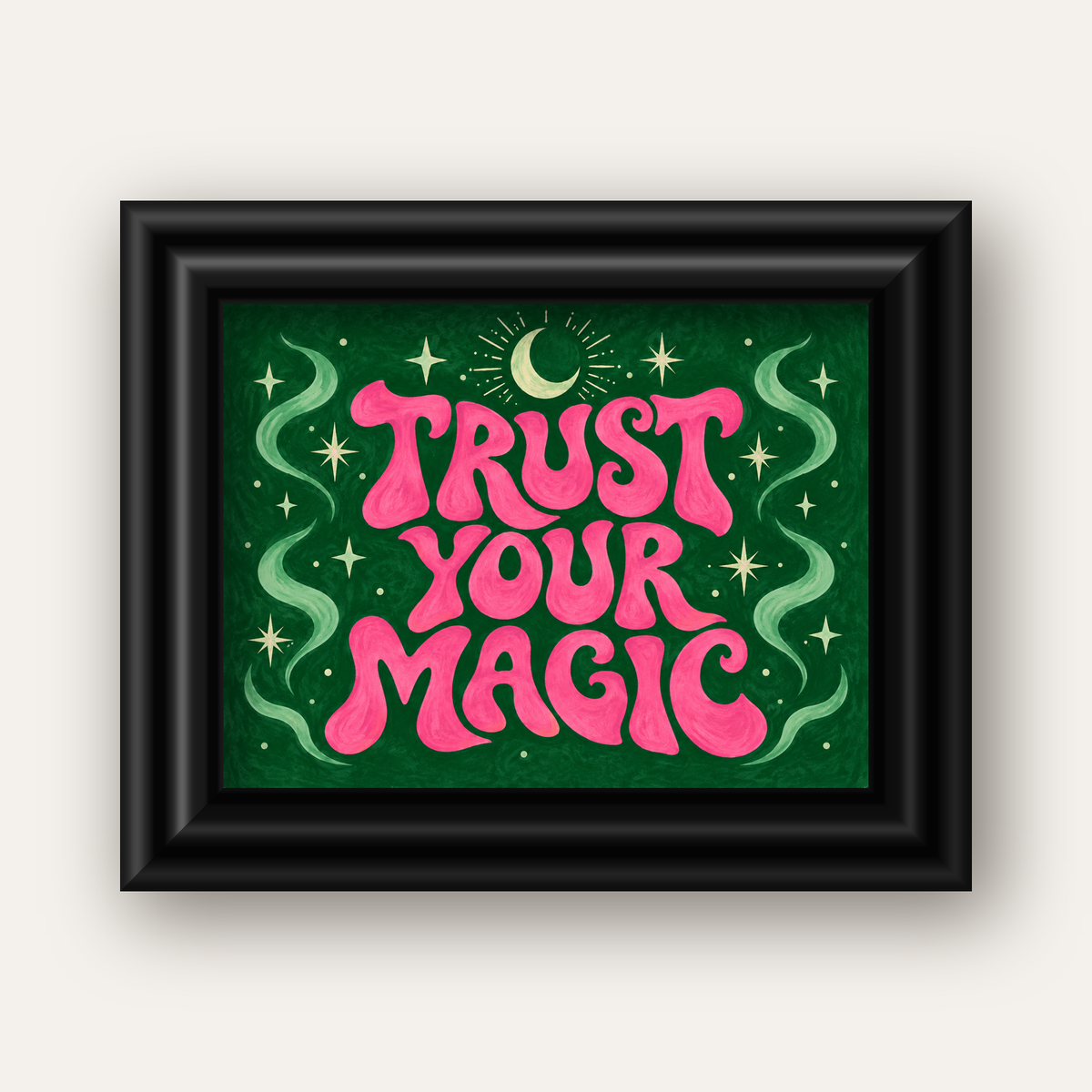 Trust Your Magic Poster – Büyülü Tipografi Sanat Baskısı — siyah galeri çerçeveli