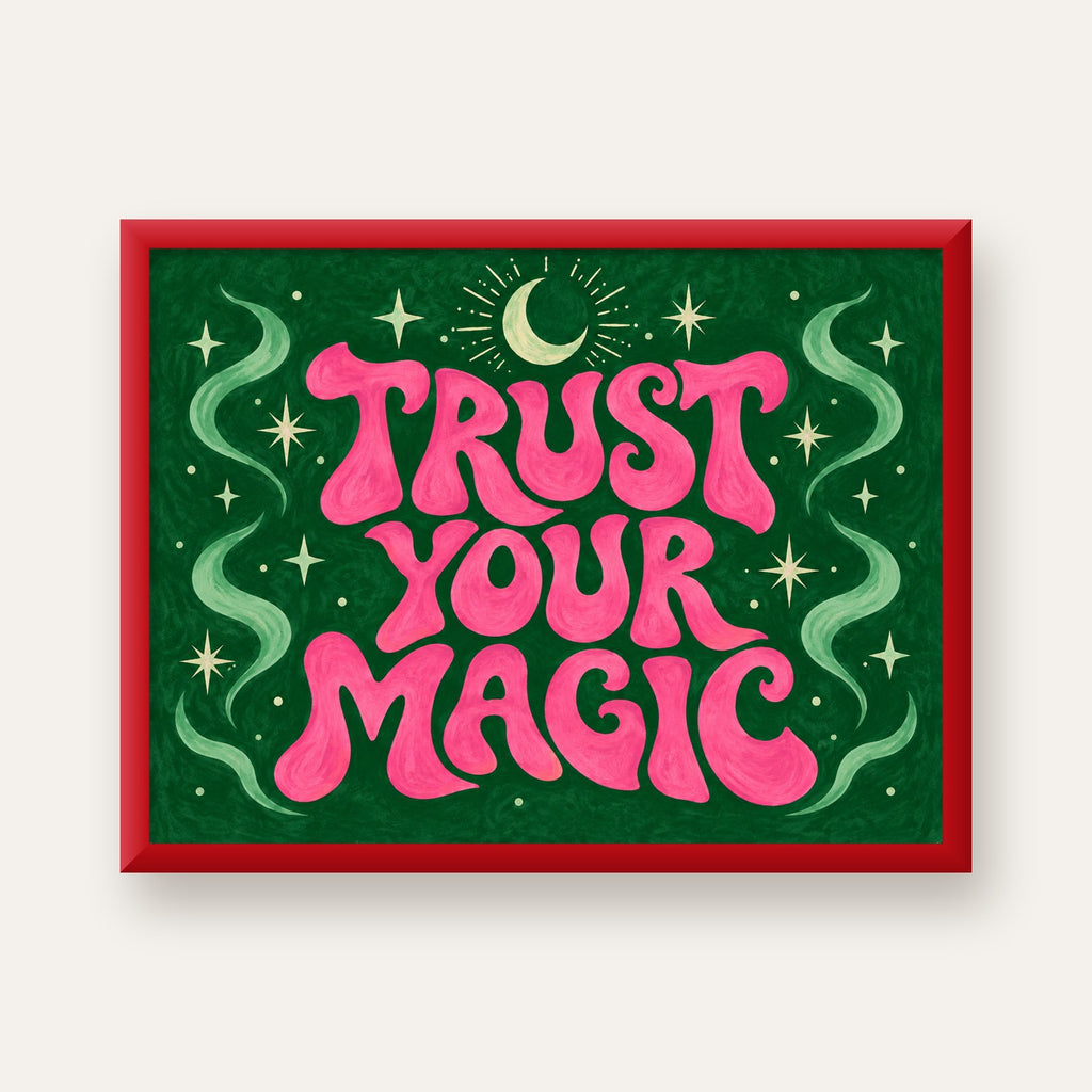 Trust Your Magic Poster – Büyülü Tipografi Sanat Baskısı — kırmızı çerçeveli