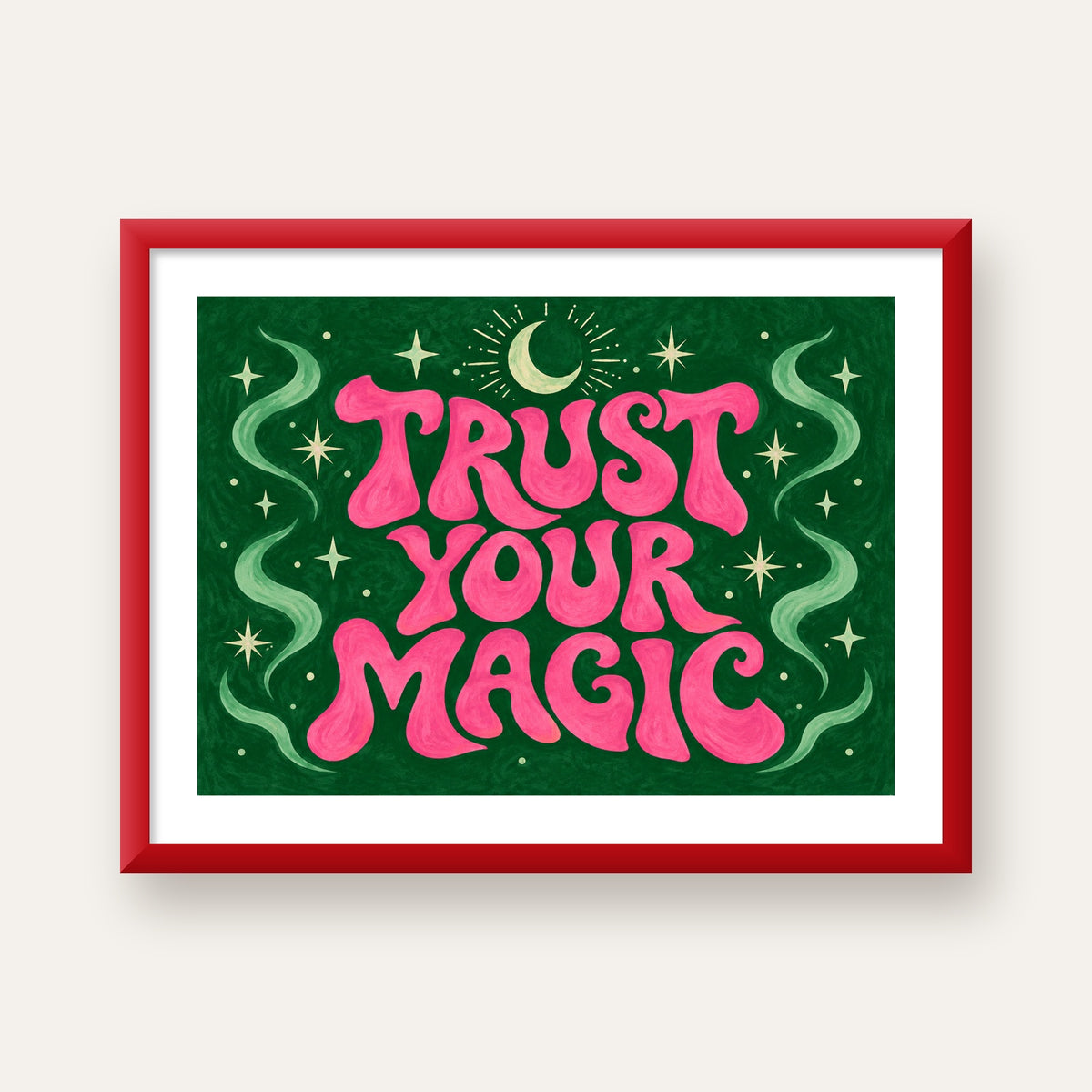 Trust Your Magic Poster – Büyülü Tipografi Sanat Baskısı — kırmızı çerçeveli paspartulu