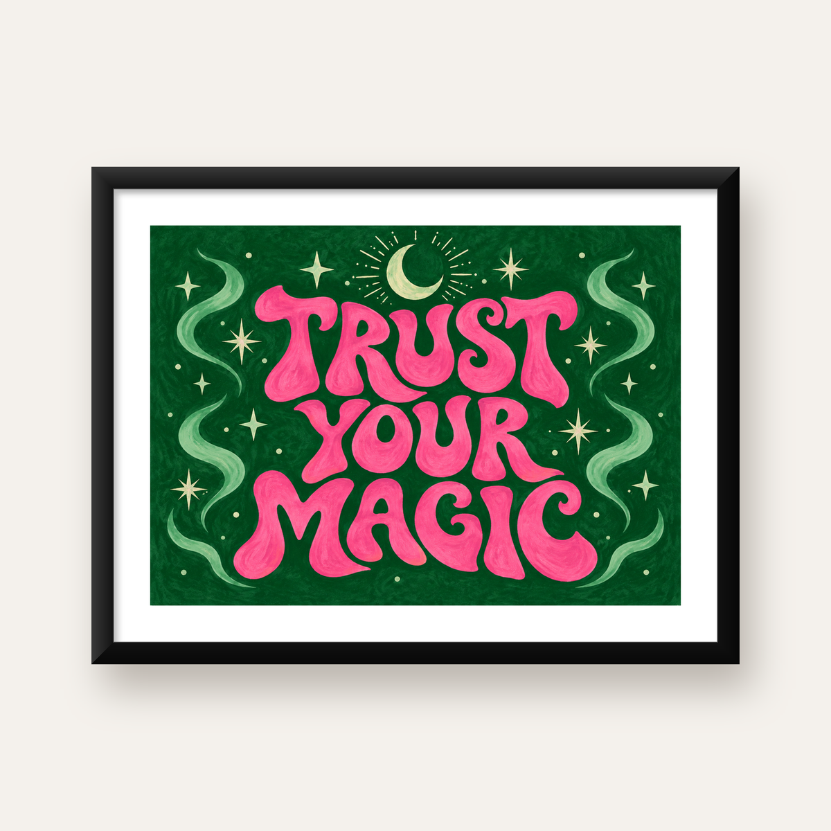 Trust Your Magic Poster – Büyülü Tipografi Sanat Baskısı — Yatay baskı, beyaz paspartulu