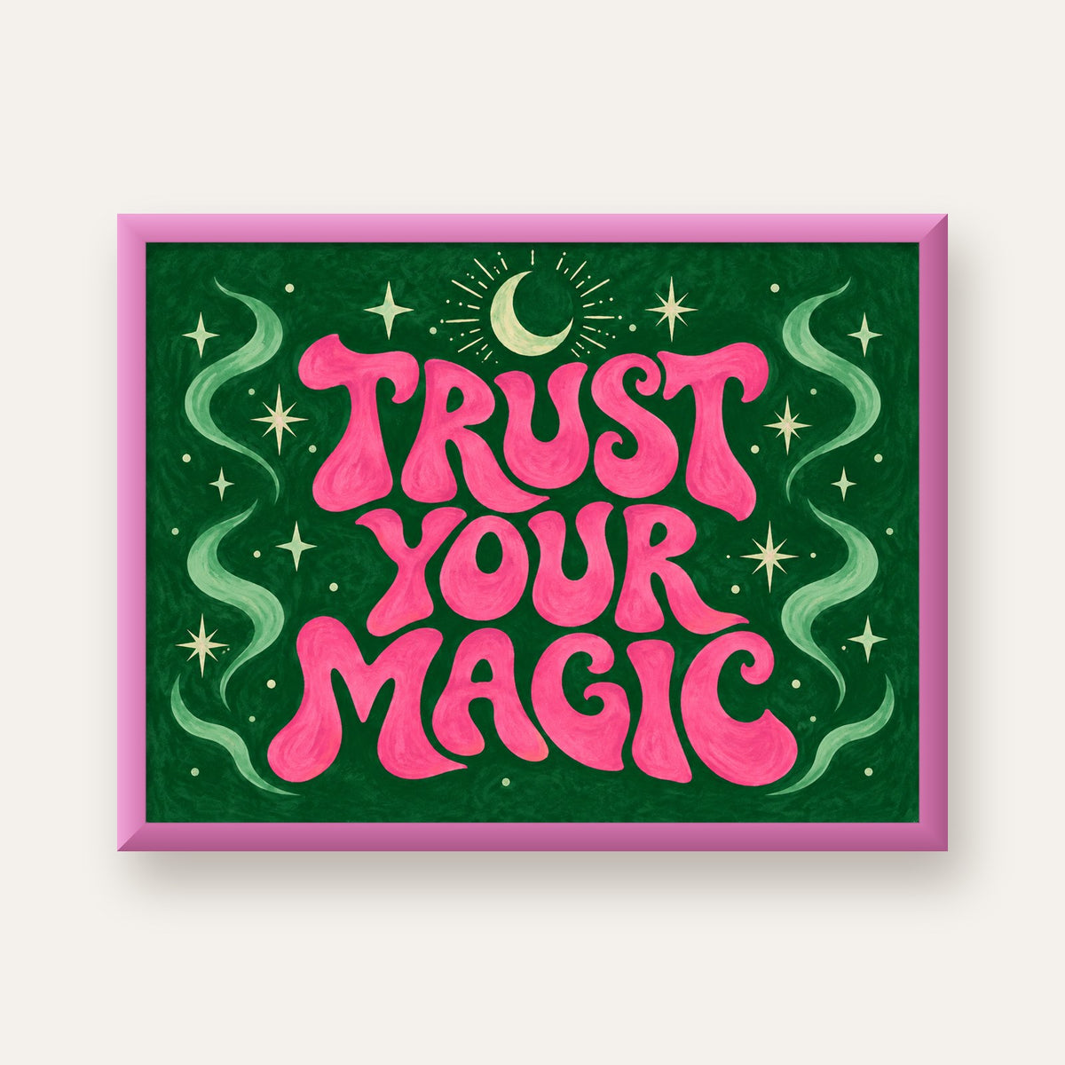 Trust Your Magic Poster – Büyülü Tipografi Sanat Baskısı — pembe çerçeveli