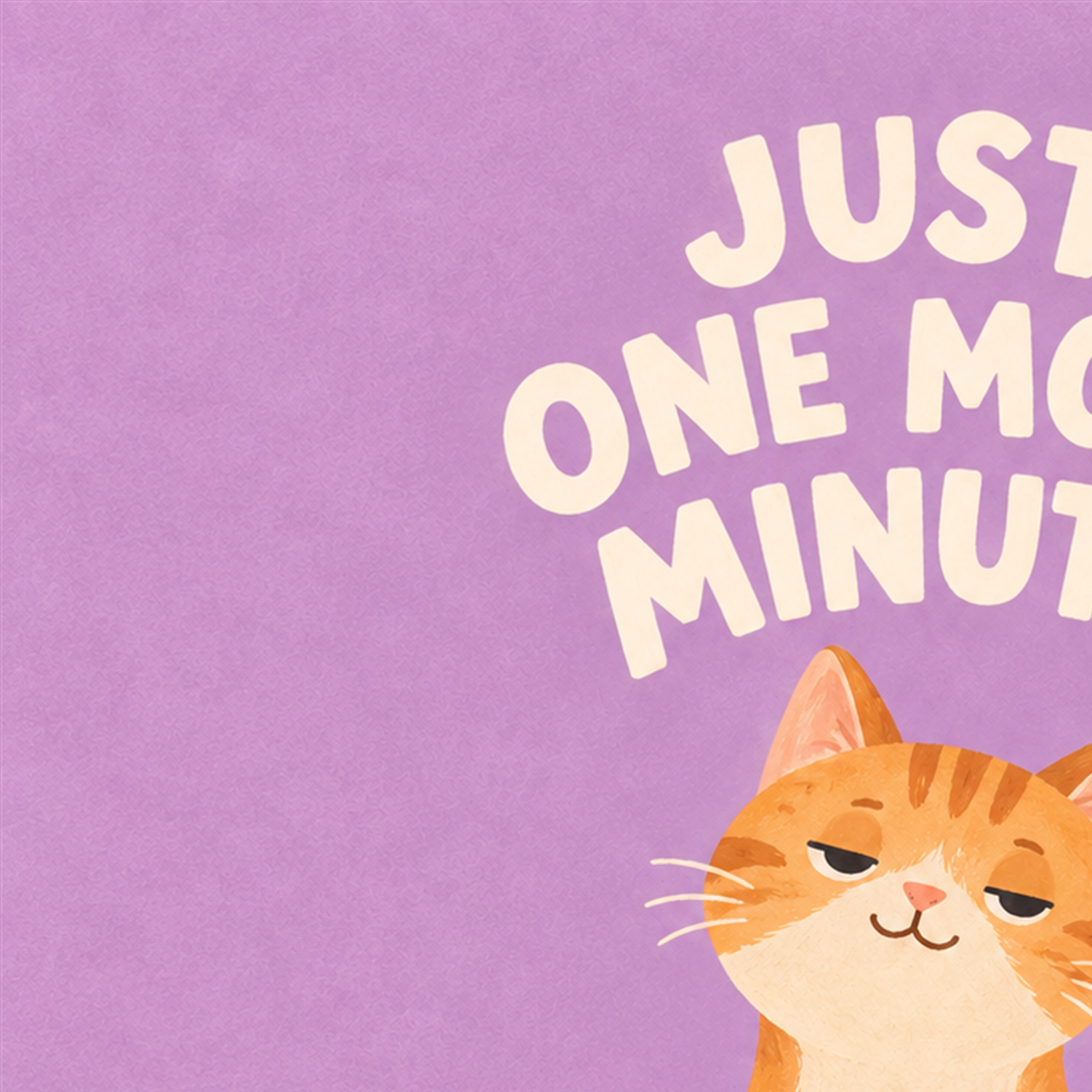 Sevimli Turuncu Kedi Dijital Poster - Just One More Minute — baskının yakın çekimi, kâğıt dokusu ve renk detayı