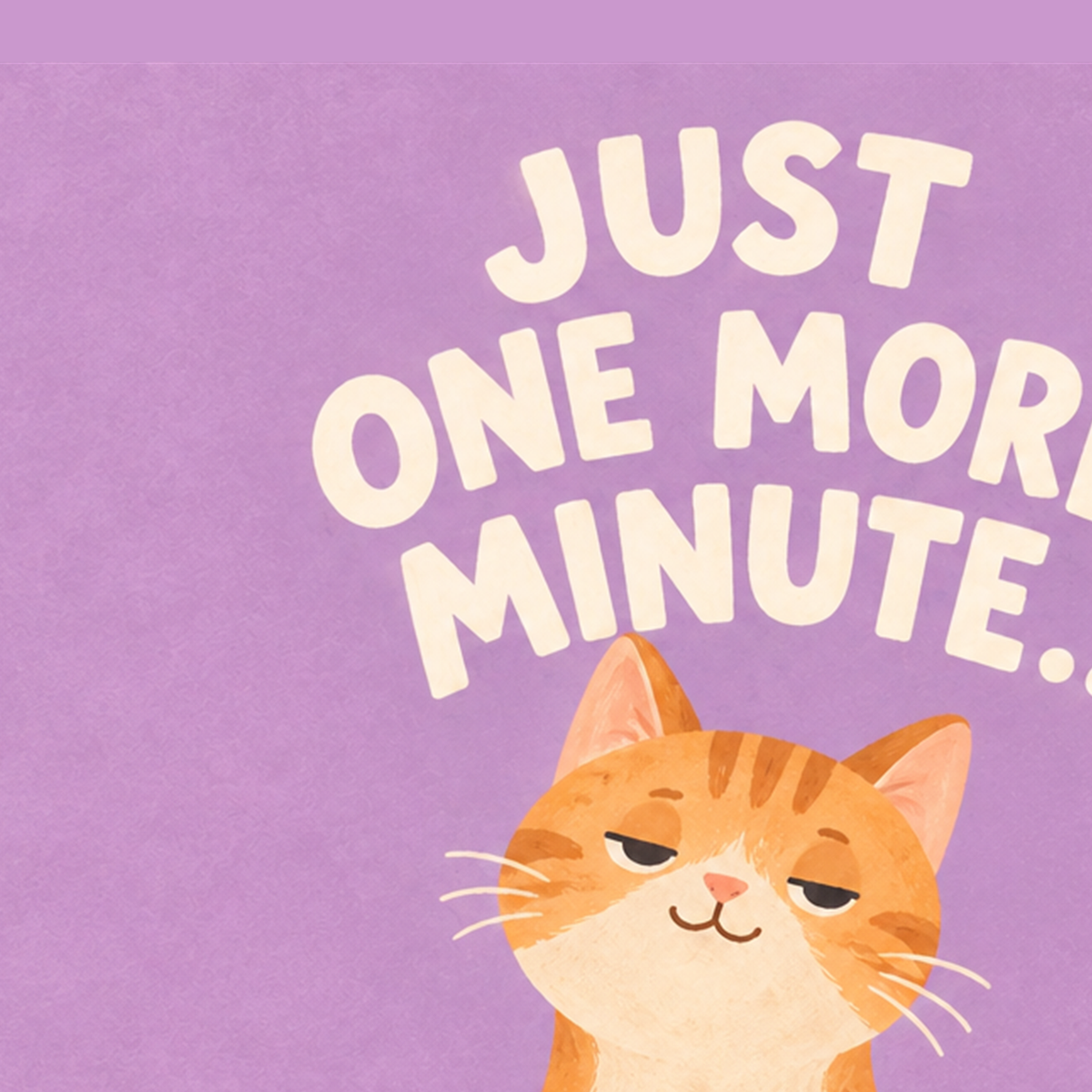 Sevimli Turuncu Kedi Dijital Poster - Just One More Minute — baskının yakın çekimi, kâğıt dokusu ve renk detayı