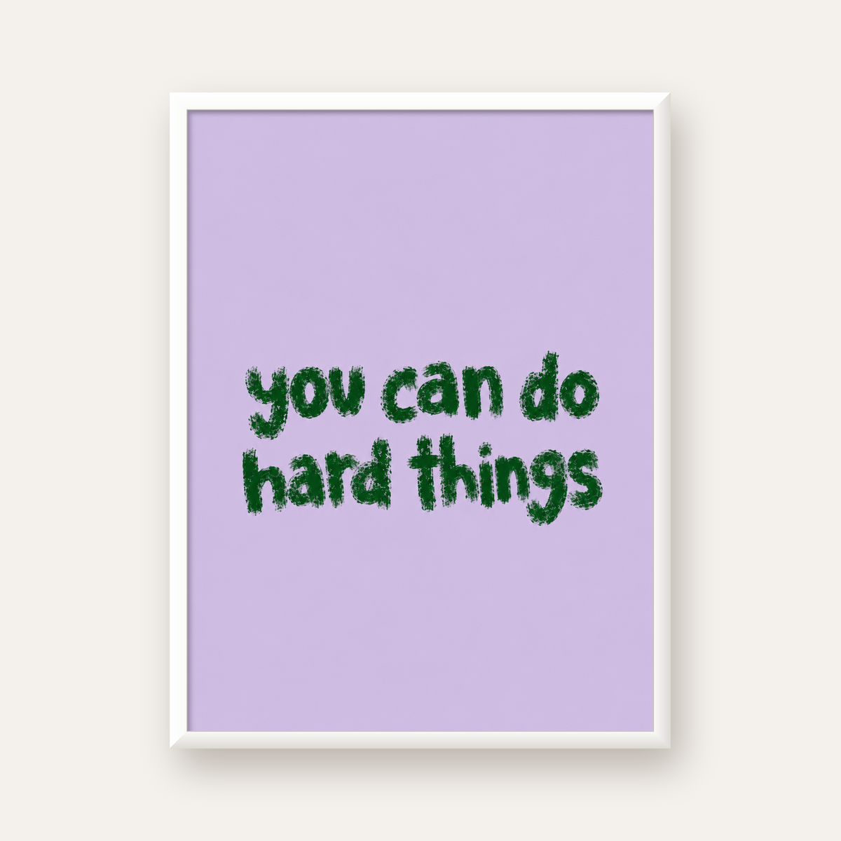 You Can Do Hard Things – Motivasyon Tipografi Poster — beyaz çerçeveli dikey poster