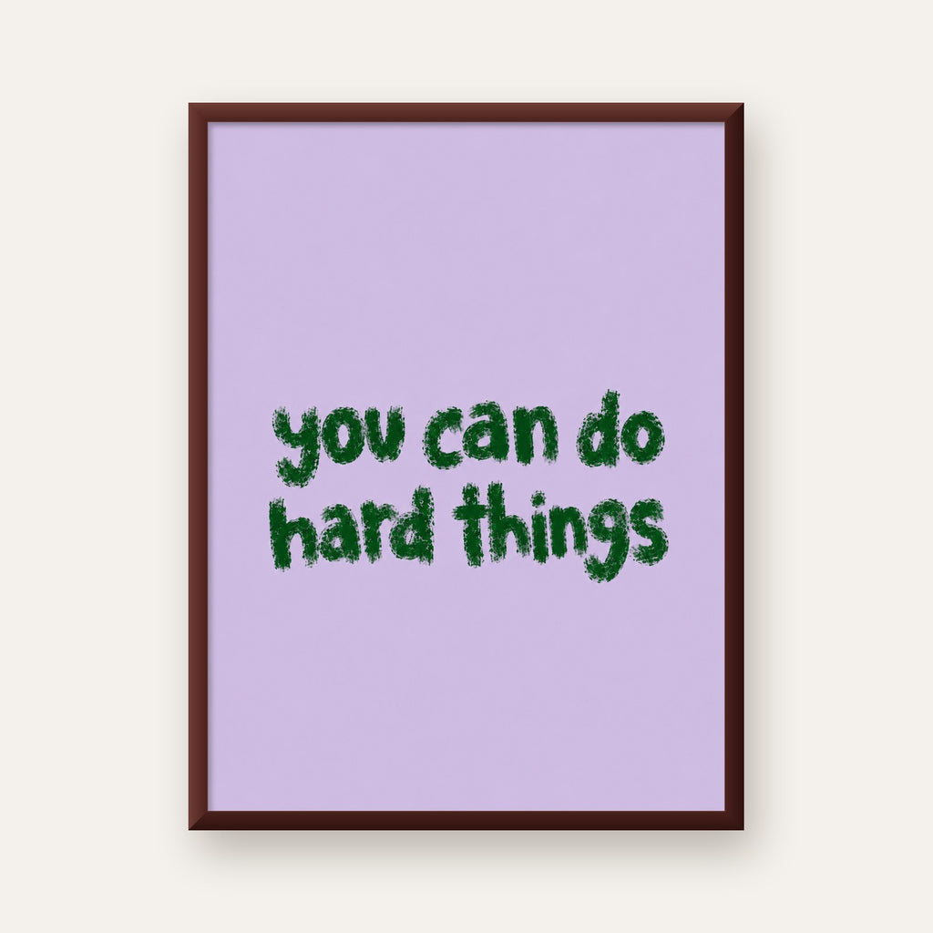 You Can Do Hard Things – Motivasyon Tipografi Poster — ceviz çerçeveli
