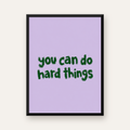 You Can Do Hard Things – Motivasyon Tipografi Poster — Dikey baskı, düz siyah çerçeveli duvar posteri