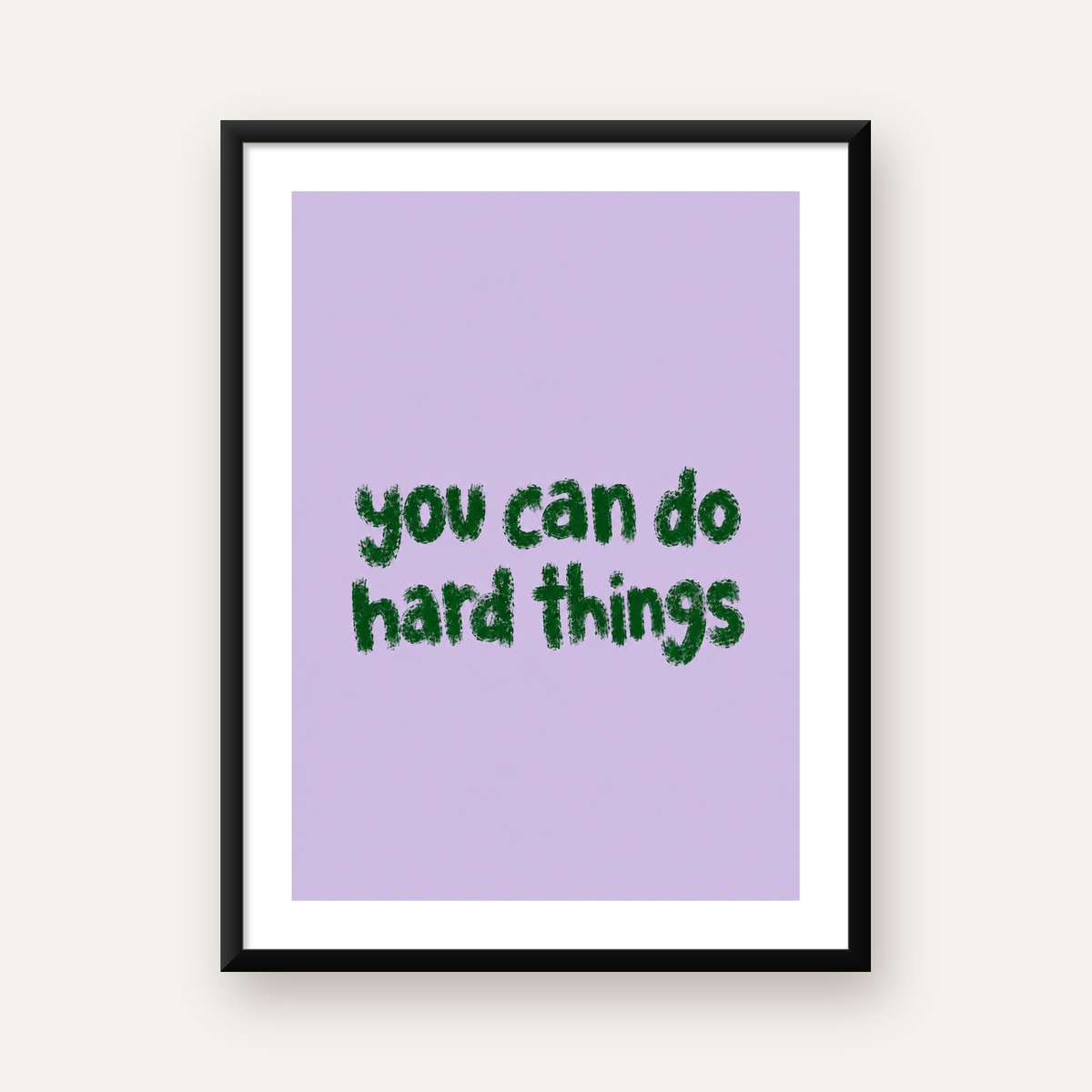You Can Do Hard Things – Motivasyon Tipografi Poster — Dikey baskı, beyaz paspartulu