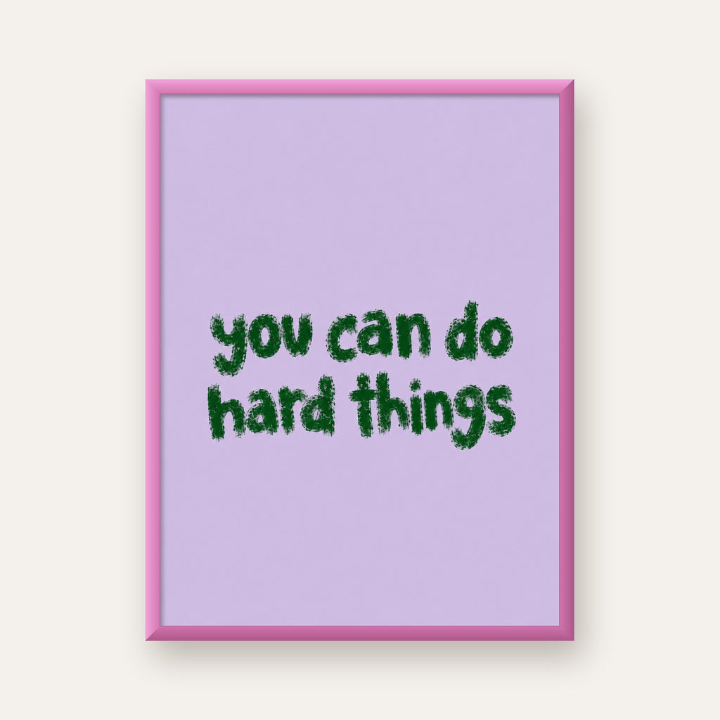 You Can Do Hard Things – Motivasyon Tipografi Poster — pembe çerçeveli