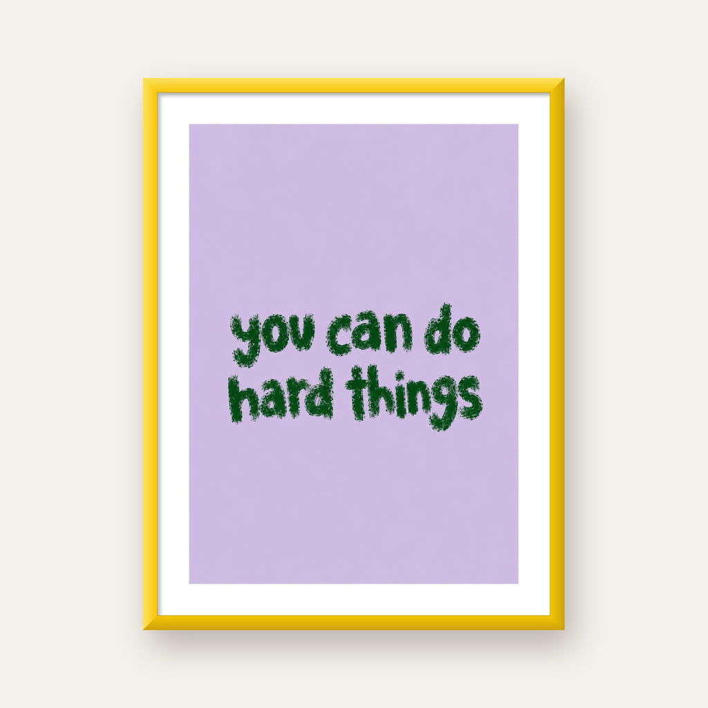 You Can Do Hard Things – Motivasyon Tipografi Poster — sarı çerçeveli paspartulu