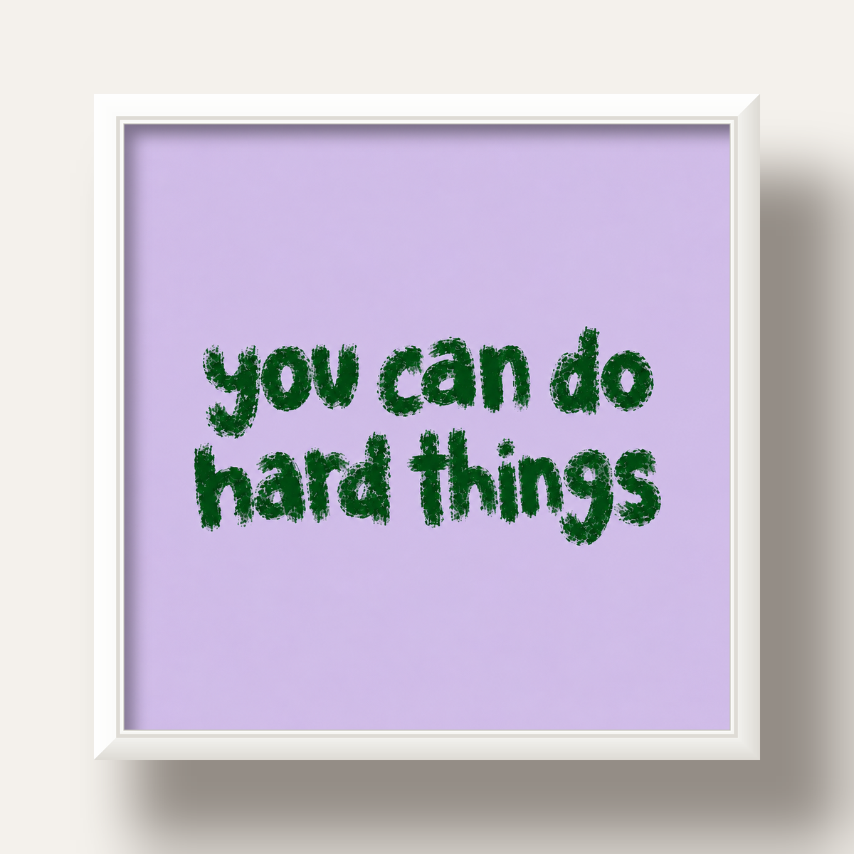 You Can Do Hard Things – Motivasyon Tipografi Poster — beyaz derin çerçeveli