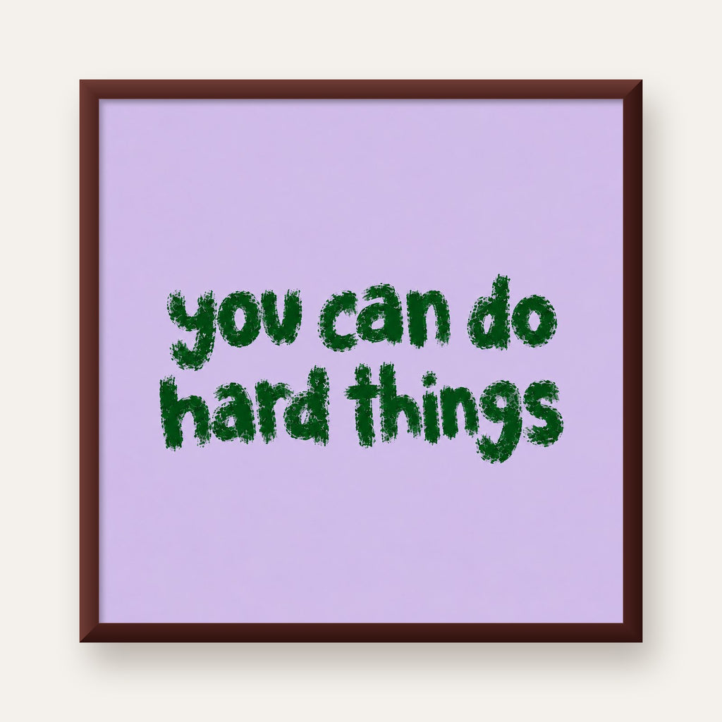You Can Do Hard Things – Motivasyon Tipografi Poster — ceviz çerçeveli