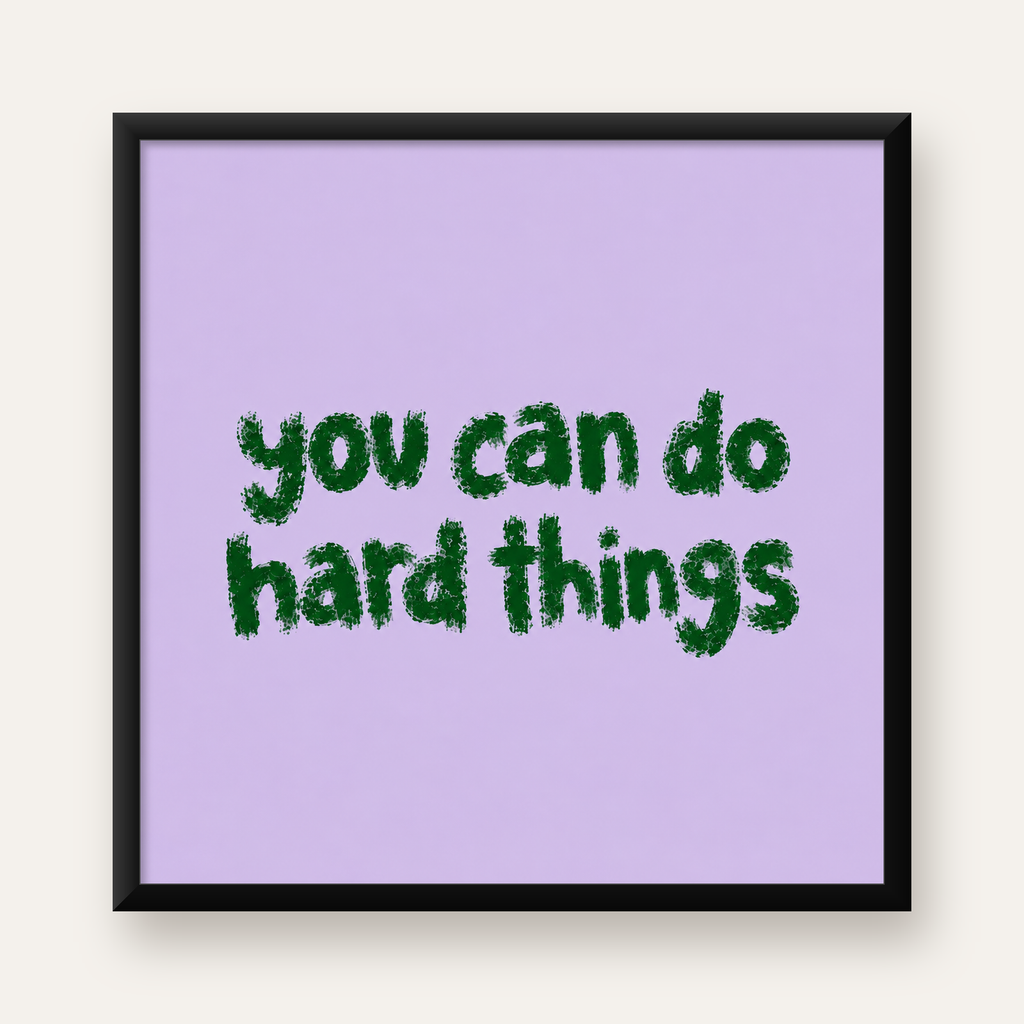 You Can Do Hard Things – Motivasyon Tipografi Poster — Kare baskı, düz siyah çerçeveli duvar posteri