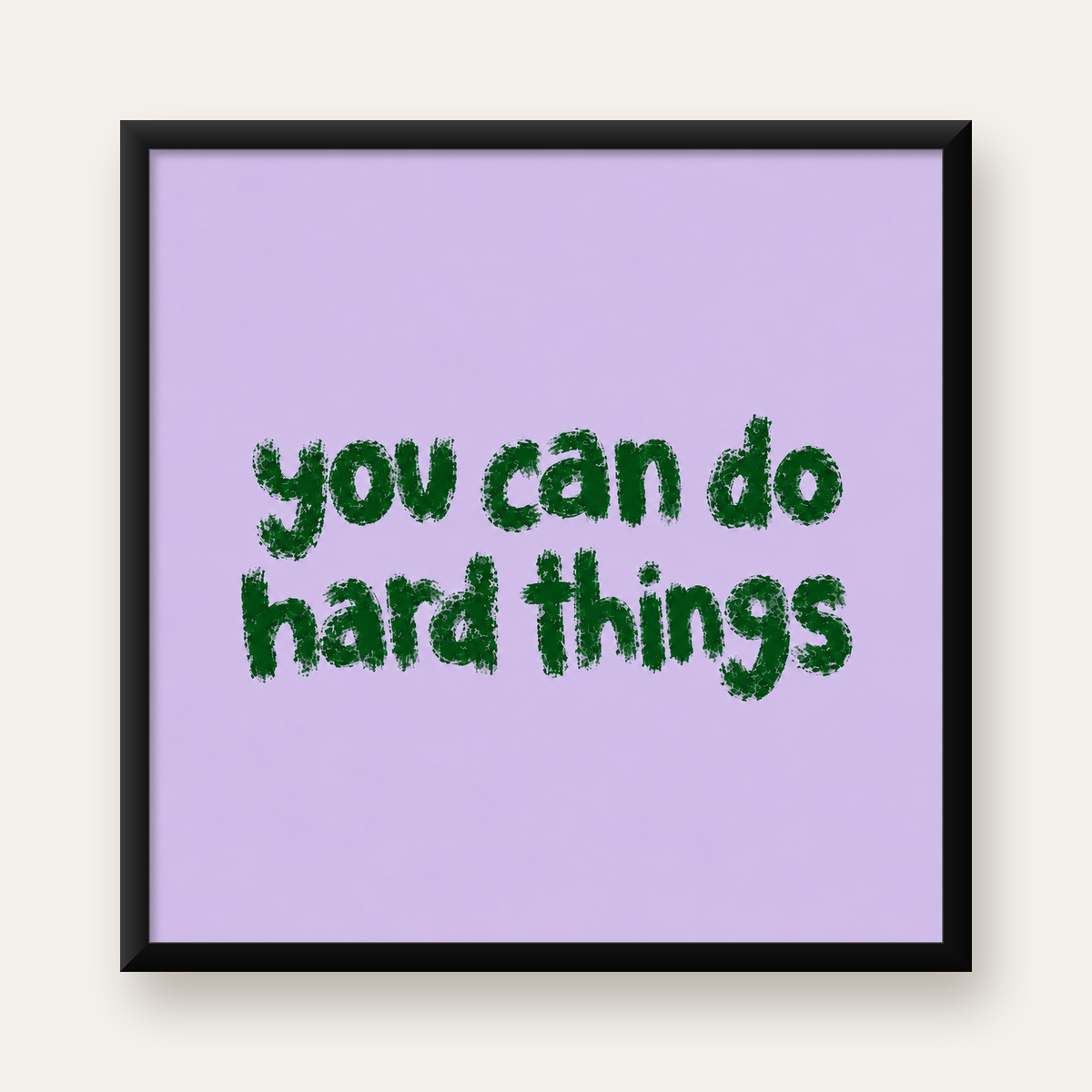 You Can Do Hard Things – Motivasyon Tipografi Poster — Kare baskı, düz siyah çerçeveli duvar posteri