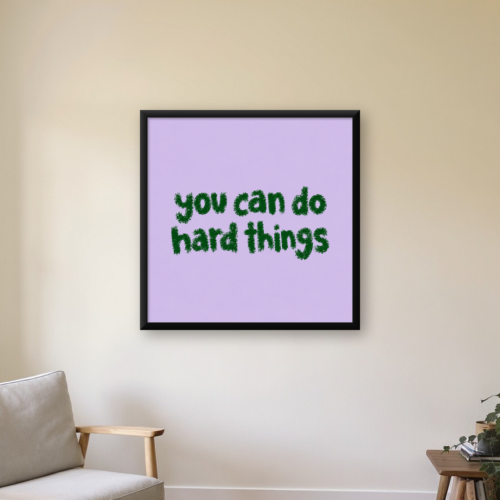 You Can Do Hard Things – Motivasyon Tipografi Poster — Kare baskı, çerçeveli hâliyle bir ev duvarında