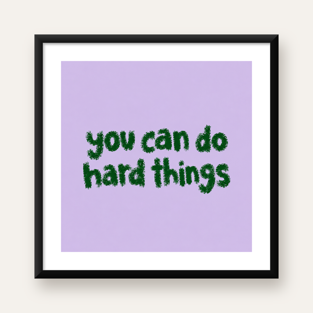You Can Do Hard Things – Motivasyon Tipografi Poster — Kare baskı, beyaz paspartulu