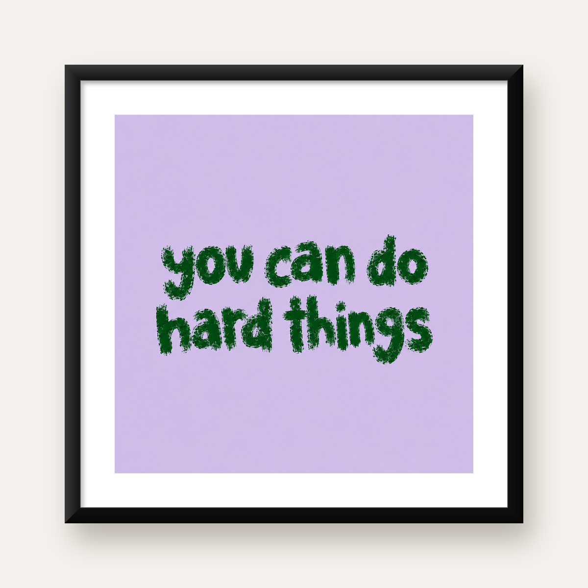 You Can Do Hard Things – Motivasyon Tipografi Poster — Kare baskı, beyaz paspartulu