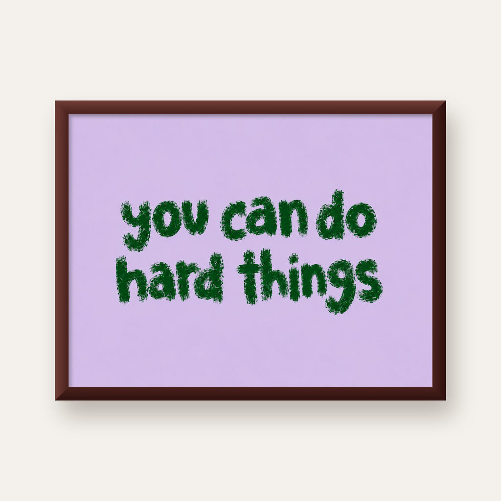 You Can Do Hard Things – Motivasyon Tipografi Poster — ceviz çerçeveli