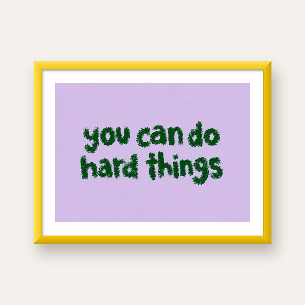 You Can Do Hard Things – Motivasyon Tipografi Poster — sarı çerçeveli paspartulu