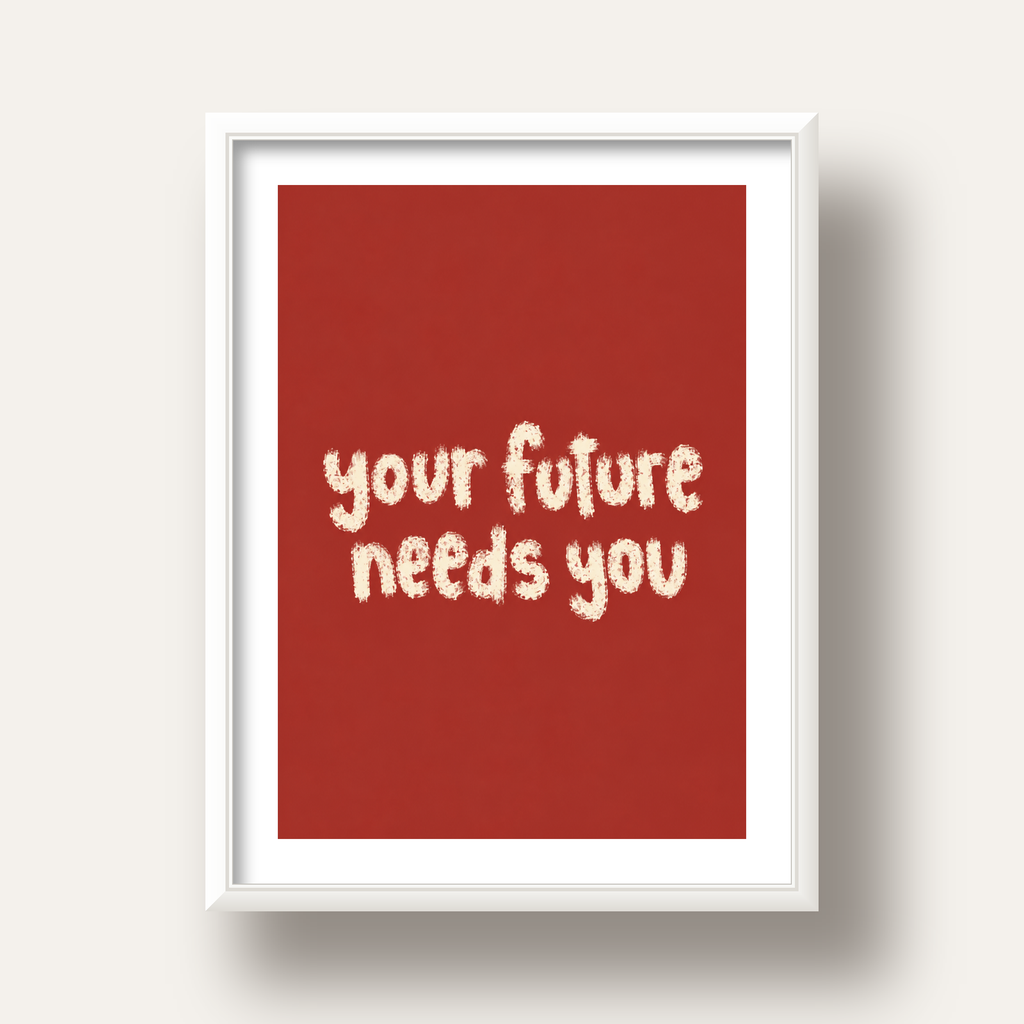 Your Future Needs You – Kırmızı Minimal İlham Veren Poster — beyaz derin çerçeveli paspartulu