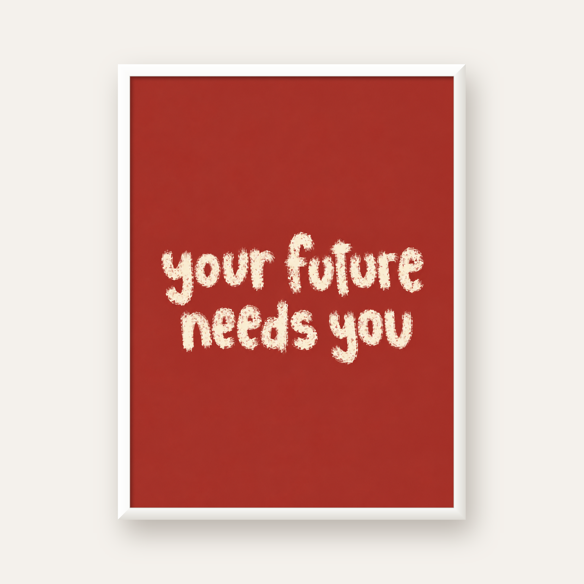 Your Future Needs You – Kırmızı Minimal İlham Veren Poster — beyaz çerçeveli dikey poster