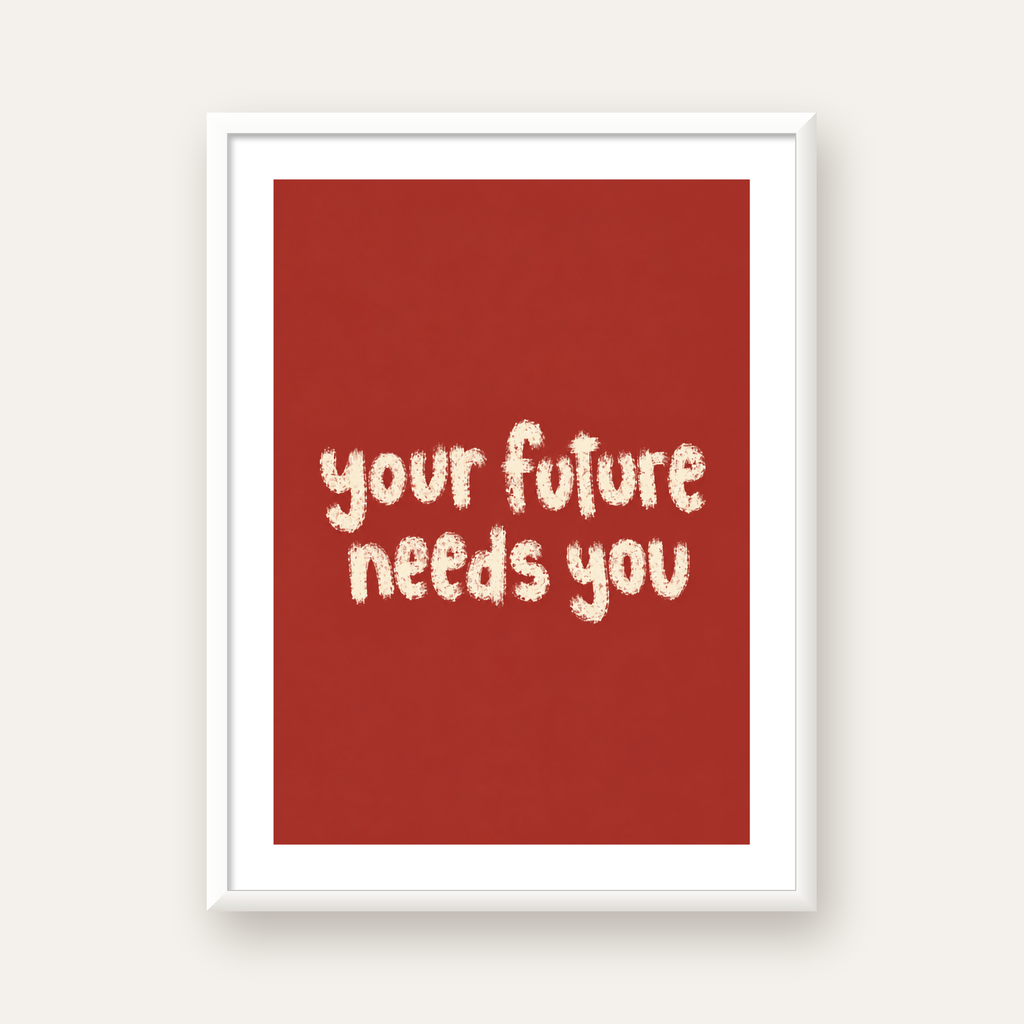 Your Future Needs You – Kırmızı Minimal İlham Veren Poster — beyaz çerçeveli dikey poster
