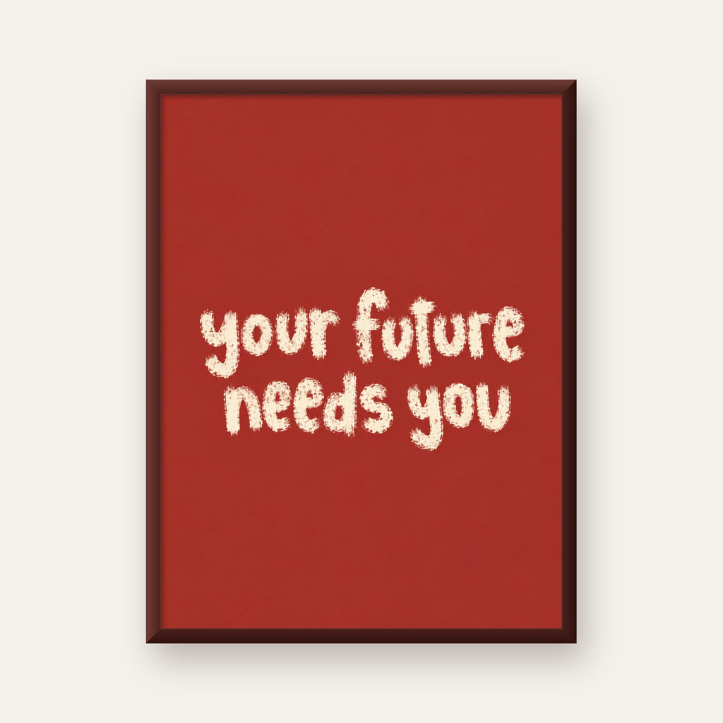 Your Future Needs You – Kırmızı Minimal İlham Veren Poster — ceviz çerçeveli