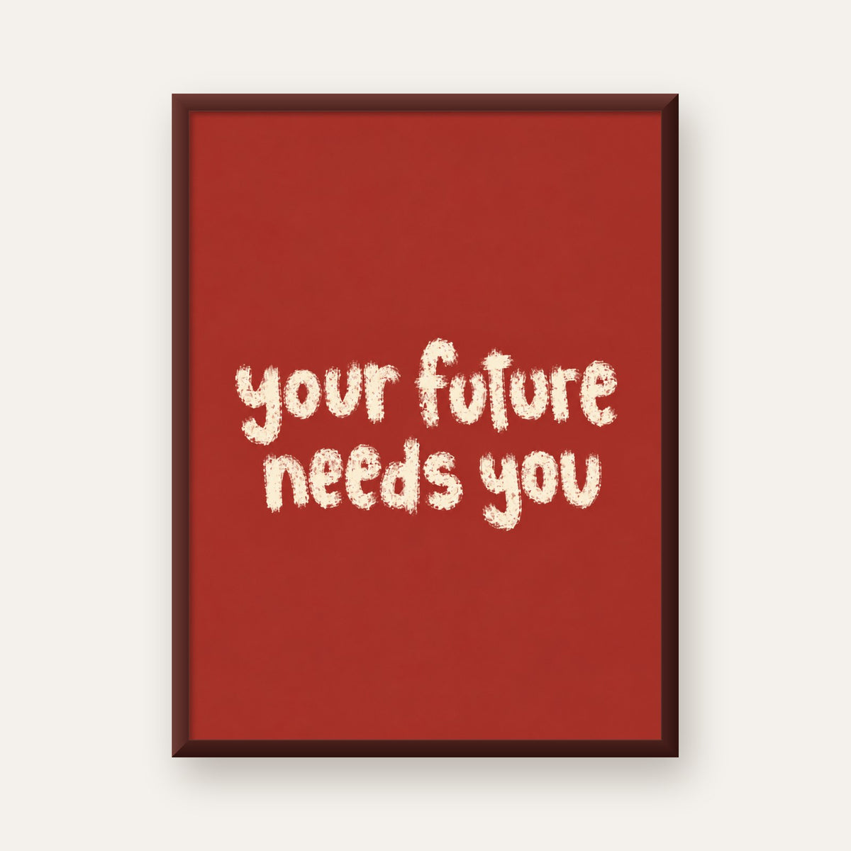 Your Future Needs You – Kırmızı Minimal İlham Veren Poster — ceviz çerçeveli