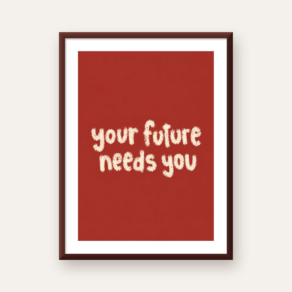 Your Future Needs You – Kırmızı Minimal İlham Veren Poster — ceviz çerçeveli paspartulu