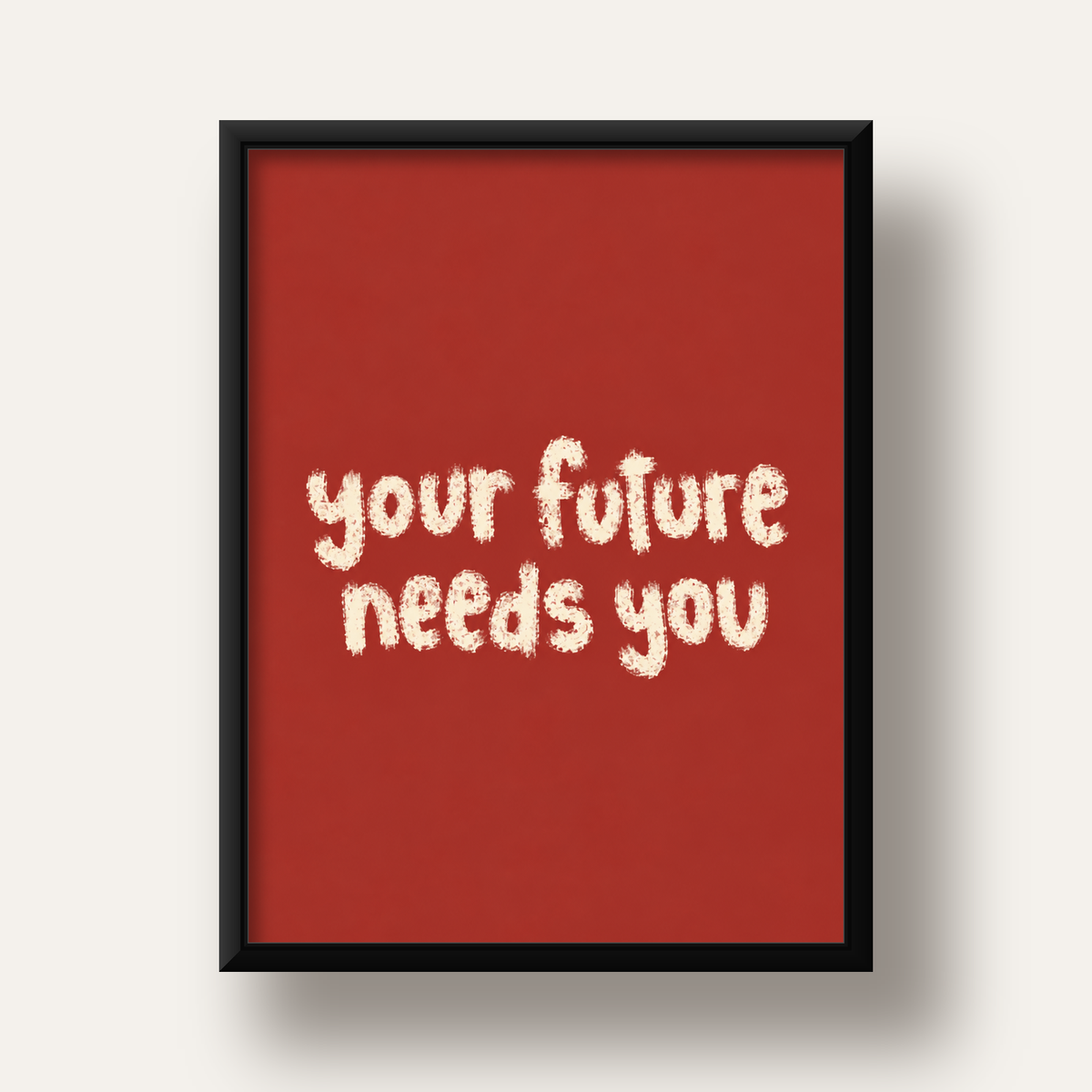 Your Future Needs You – Kırmızı Minimal İlham Veren Poster — siyah derin çerçeveli