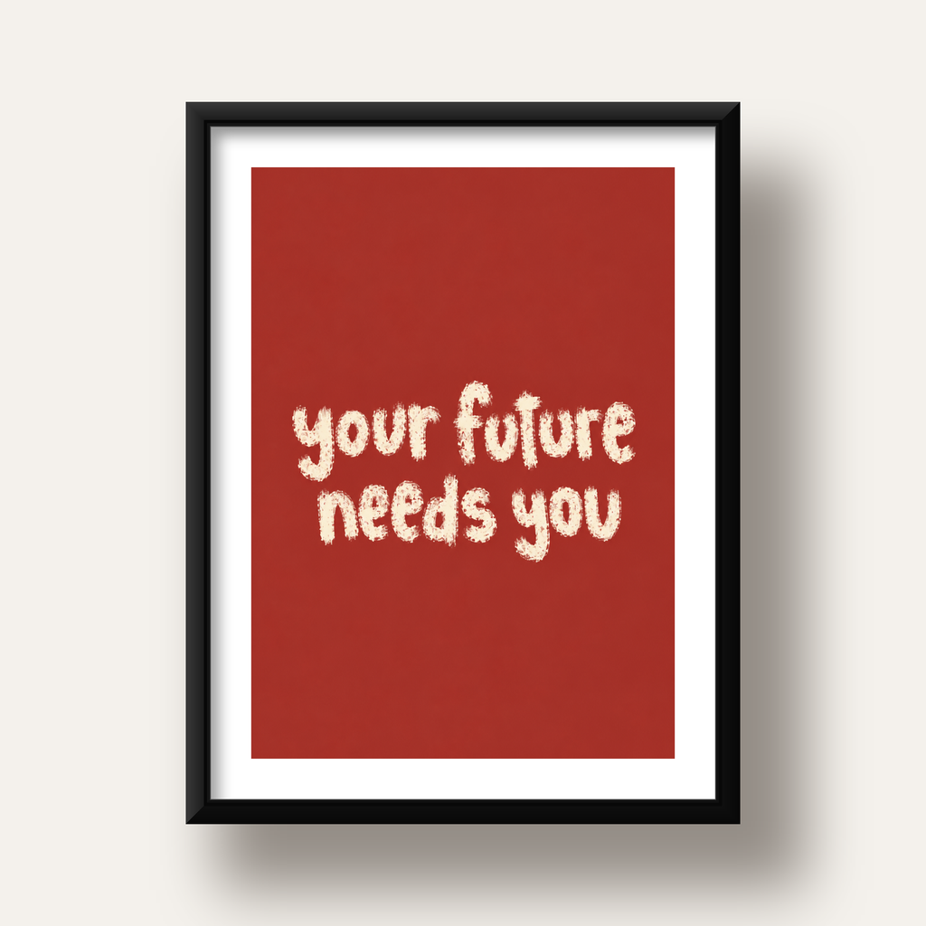 Your Future Needs You – Kırmızı Minimal İlham Veren Poster — siyah derin çerçeveli paspartulu