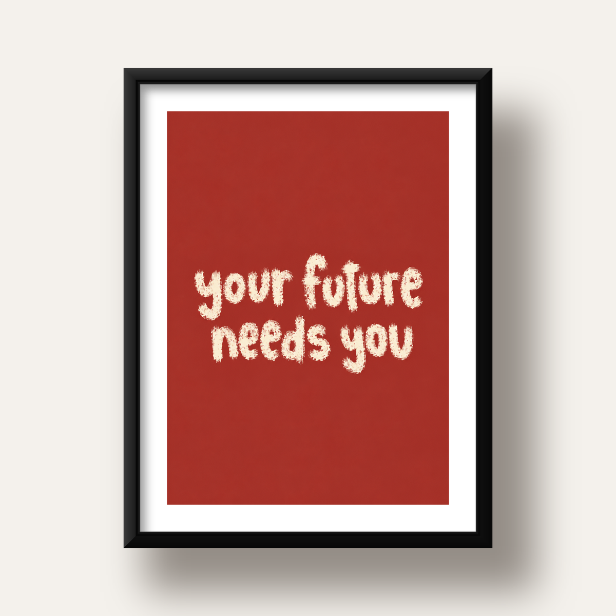 Your Future Needs You – Kırmızı Minimal İlham Veren Poster — siyah derin çerçeveli paspartulu
