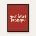 Your Future Needs You – Kırmızı Minimal İlham Veren Poster — Dikey baskı, düz siyah çerçeveli duvar posteri