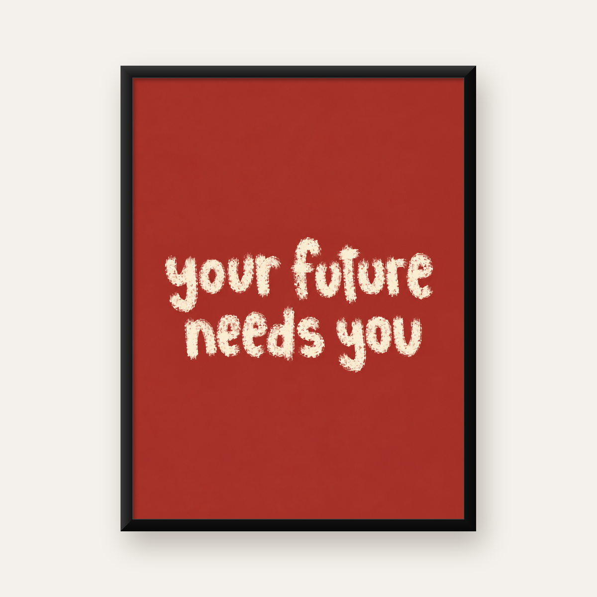 Your Future Needs You – Kırmızı Minimal İlham Veren Poster — Dikey baskı, düz siyah çerçeveli duvar posteri