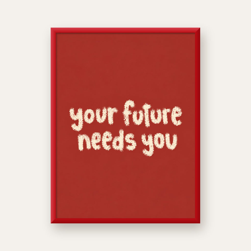 Your Future Needs You – Kırmızı Minimal İlham Veren Poster — kırmızı çerçeveli