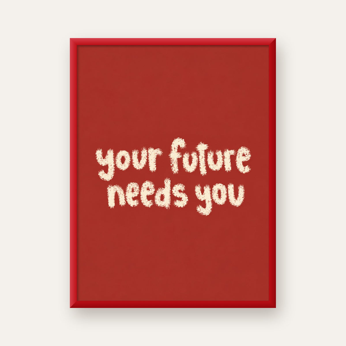 Your Future Needs You – Kırmızı Minimal İlham Veren Poster — kırmızı çerçeveli