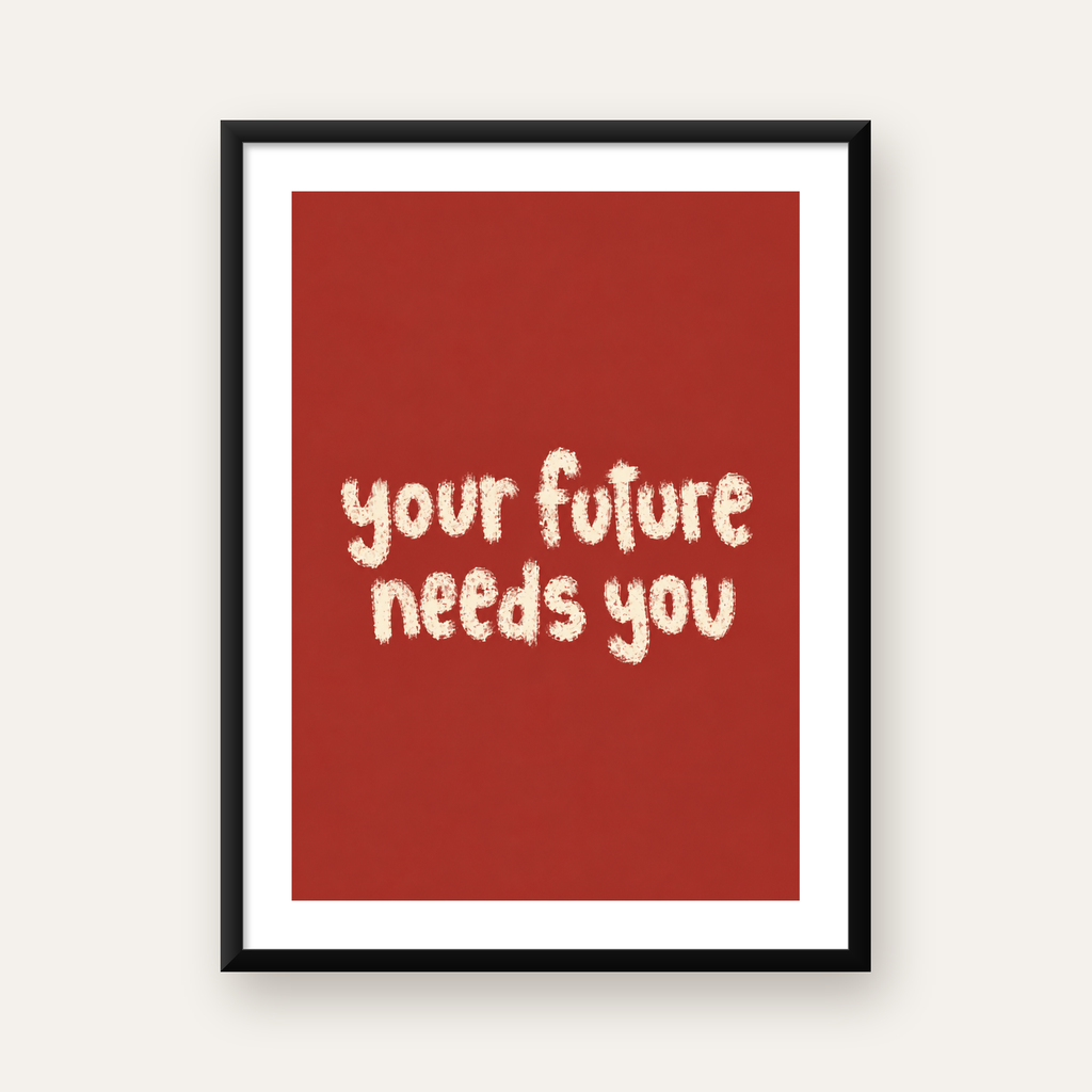 Your Future Needs You – Kırmızı Minimal İlham Veren Poster — Dikey baskı, beyaz paspartulu
