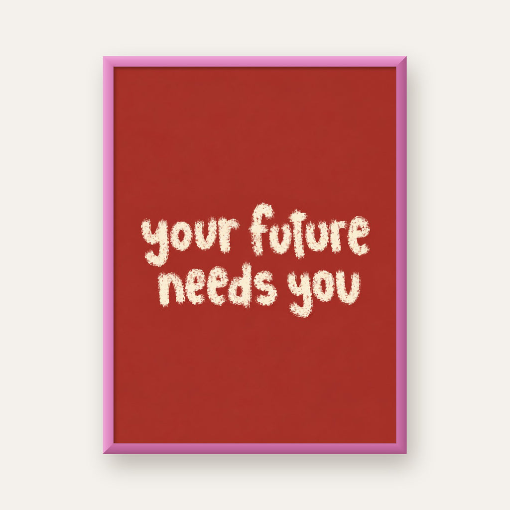 Your Future Needs You – Kırmızı Minimal İlham Veren Poster — pembe çerçeveli