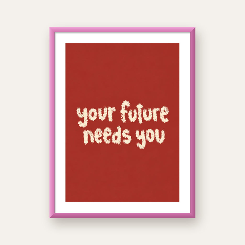 Your Future Needs You – Kırmızı Minimal İlham Veren Poster — pembe çerçeveli paspartulu