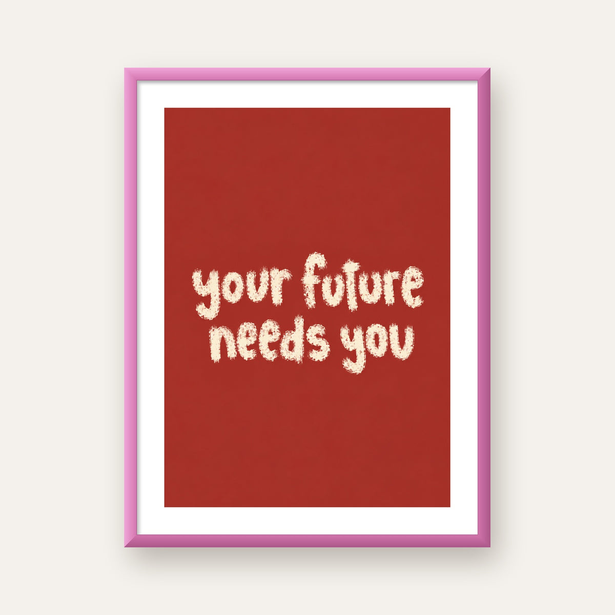 Your Future Needs You – Kırmızı Minimal İlham Veren Poster — pembe çerçeveli paspartulu