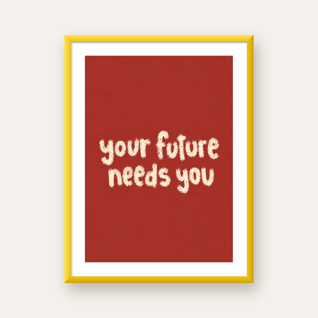 Your Future Needs You – Kırmızı Minimal İlham Veren Poster — sarı çerçeveli paspartulu