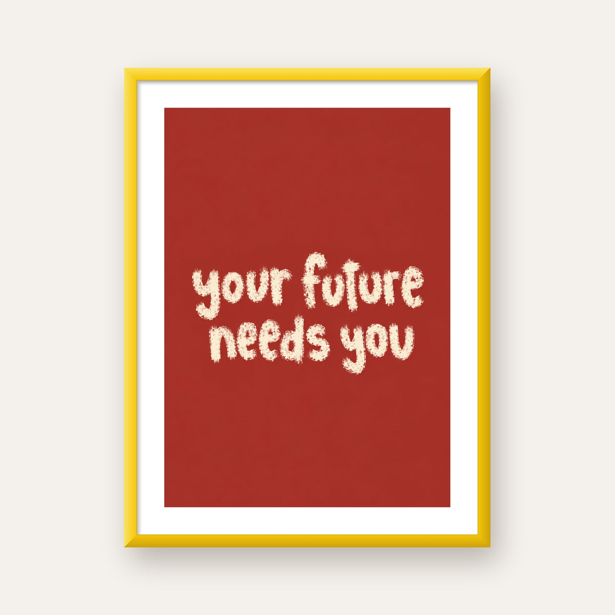 Your Future Needs You – Kırmızı Minimal İlham Veren Poster — sarı çerçeveli paspartulu