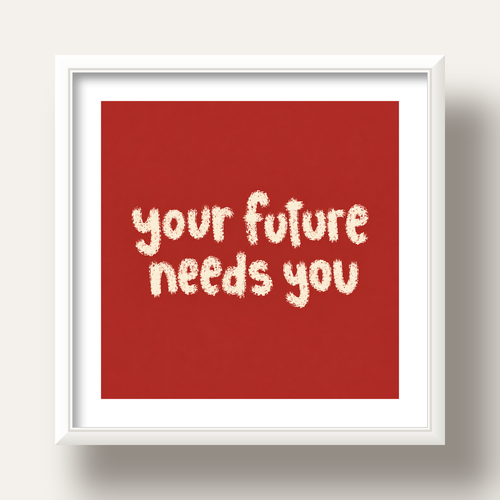 Your Future Needs You – Kırmızı Minimal İlham Veren Poster — beyaz derin çerçeveli paspartulu